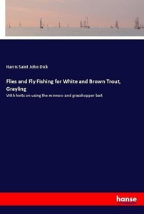 undefined, Flies and Fly Fishing for White and Brown Trout, Grayling, Flies and Fly Fishing for White and Brown Trout, Grayling