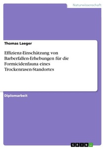 GRIN, Effizienz-Einschätzung von Barberfallen-Erhebungen für die Formicidenfauna eines Trockenrasen-Standortes, Effizienz-Einschätzung von Barberfallen-Erhebungen für die Formicidenfauna eines Trockenrasen-Standortes