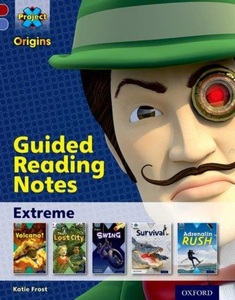 Oxford University Press, Project X Origins: Dark Red Book Band, Oxford Level 17: Extreme: Guided reading notes, Frost, K: Project X Origins: Dark Red Book Band, Oxford Leve