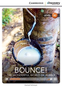 Cambridge University Press, Bounce! the Wonderful World of Rubber Upper Intermediate Book with Online Access, Bounce The Wonderful World Of