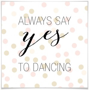 Wall-Art, Wall-Art Poster »yes to dancing«, Schriftzug, (1 St.), Poster, Wandbild, Bild, Wandposter, Wall-Art Poster »yes to dancing«, Schriftzug, (1 St.), Poster ohne Bilderrahmen