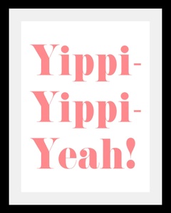 undefined, Bild »Yippi Yppi Yeah«, queence Bild »Yippi Yppi Yeah«, in 3 Grössen, gerahmt