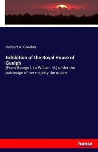 undefined, Exhibition of the Royal House of Guelph