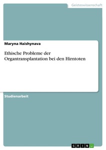 undefined, Ethische Probleme der Organtransplantation bei den Hirntoten