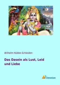 undefined, Das Dasein als Lust, Leid und Liebe