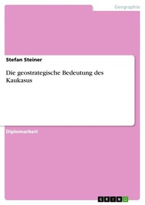 undefined, Die geostrategische Bedeutung des Kaukasus