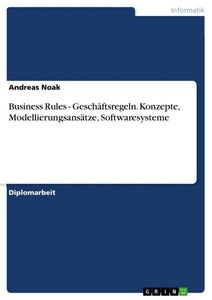undefined, Business Rules - Geschäftsregeln. Konzepte, Modellierungsansätze, Softwaresysteme