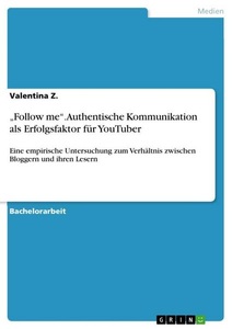 undefined, Follow me. Authentische Kommunikation als Erfolgsfaktor für YouTuber