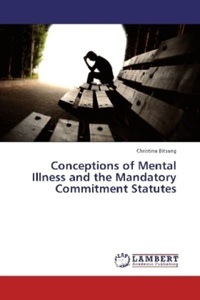 undefined, Conceptions of Mental Illness and the Mandatory Commitment Statutes