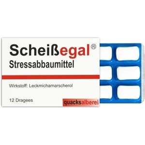 Quacksalberei Scheissegal Stressabbaumittel