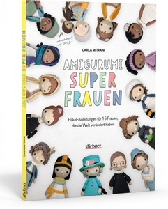undefined, Amigurumi Superfrauen. Häkel-Anleitungen für 15 Frauen, die die Welt verändert haben, Amigurumi Superfrauen. Häkel-Anleitungen für 15 Frauen, die die Welt verändert haben