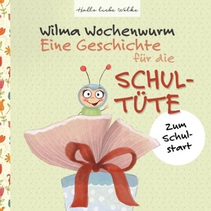 undefined, Wilma Wochenwurm: Eine Geschichte für die Schultüte, Wilma Wochenwurm: Eine Geschichte für die Schultüte