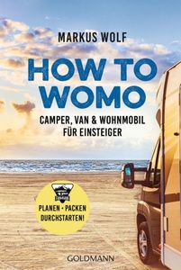 undefined, HOW TO WOMO - Camper, Van & Wohnmobil für Einsteiger - Planen, packen, durchstarten!, HOW TO WOMO