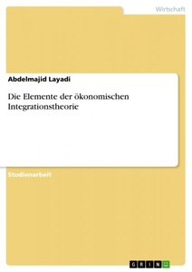 undefined, Die Elemente der ökonomischen Integrationstheorie
