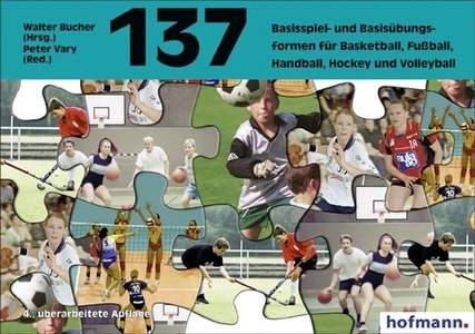 undefined, 137 Basisspiel- und Basisübungsformen für Basketball, Fußball, Handball, Hockey, Volleyball, 137 Basisspiel- und Basisübungsformen für Basketball, Fussball, Handball, Hockey, Volleyball