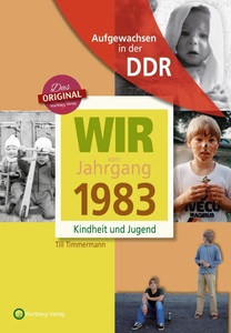 undefined, Wir vom Jahrgang 1983 - Geboren in der DDR, Geboren in der DDR - Wir vom Jahrgang 1983 - Kindheit und Jugend