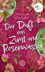 Dotbooks Verlag, Der Duft von Zimt und Rosenwasser, Der Duft von Zimt und Rosenwasser
