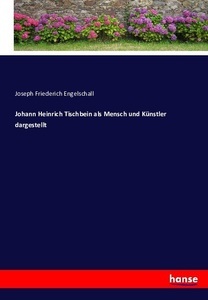 undefined, Johann Heinrich Tischbein als Mensch und Künstler dargestellt