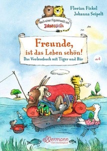 undefined, Freunde, ist das Leben schön! Das Vorlesebuch mit Tiger und Bär, Nach einer Figurenwelt von Janosch. Freunde ist das Leben schön!