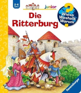 RAVENSBURGER BUCHVERLAG, Wieso? Weshalb? Warum? Junior Band 4: Die Ritterburg, Die Ritterburg / Wieso? Weshalb? Warum? Junior Bd.4