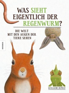 Knesebeck Verlag, Knesebeck Verlag Was sieht eigentlich der Regenwurm?, Was sieht eigentlich der Regenwurm?