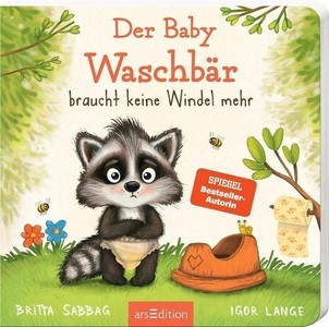 Ars Edition, Der Baby Waschbär braucht keine Windel mehr, Der Baby Waschbär braucht keine Windel mehr