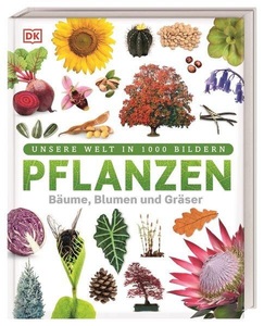Dorling Kindersley, Pflanzen, Unsere Welt in 1000 Bildern. Pflanzen