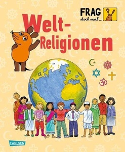 undefined, Frag doch mal . . . die Maus! - Weltreligionen, Weltreligionen / Frag doch mal ... die Maus! Die Sachbuchreihe Bd.17