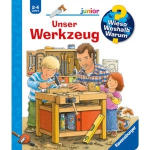 Ravensburger Verlag, Ravensburger Verlag Wieso? Weshalb? Warum? Junior 40: Unser Werkzeug, Unser Werkzeug / Wieso? Weshalb? Warum? Junior Bd.40