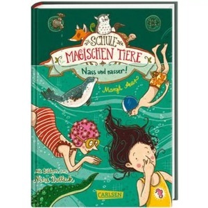 undefined, Die Schule der magischen Tiere - Nass und nasser, Nass und nasser / Die Schule der magischen Tiere Bd.6