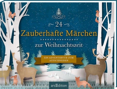Ars Edition, 24 Zauberhafte Märchen zur Weihnachtszeit. Ein Adventsbuch zum Aufschneiden, 24 Zauberhafte Märchen zur Weihnachtszeit