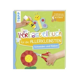 undefined, Das Verbastelbuch für die Allerkleinsten - Schneiden und Kleben, Das Verbastelbuch für die Allerkleinsten. Schneiden und Kleben