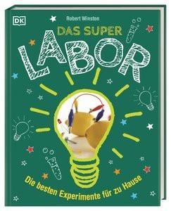 Dorling Kindersley, Dorling Kindersley Das Superlabor - Die besten Experimente für zu Hause, Das Superlabor
