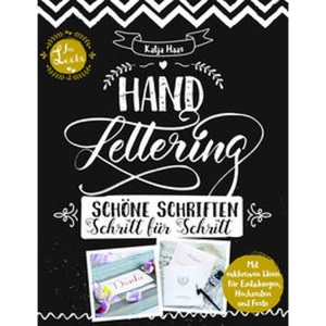 undefined, Handlettering, Handlettering: Schöne Schriften - Schritt für Schritt: Anleitungsbuch zu gestalterischen Möglichkeiten im Handlettering und Kalligrafie