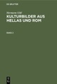 undefined, Hermann Göll: Kulturbilder aus Hellas und Rom / Hermann Göll: Kulturbilder aus Hellas und Rom. Band 2