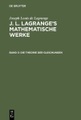 undefined, Joseph Louis de Lagrange: J. L. Lagrange?s mathematische Werke / Die Theorie der Gleichungen