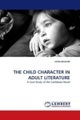 undefined, THE CHILD CHARACTER IN ADULT LITERATURE