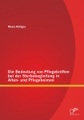 undefined, Die Bedeutung von Pflegekräften bei der Sterbebegleitung in Alten- und Pflegeheimen