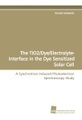 undefined, The TiO2/Dye/Electrolyte-Interface in the Dye Sensitized Solar Cell