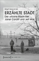 undefined, Erzählte Stadt - Der urbane Raum bei Janet Cardiff und Jeff Wall