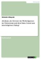 undefined, Abraham, der Erzvater der Weltreligionen im Christentum und dem Islam. Grund zum interreligiösen Dialog?
