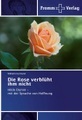 undefined, Die Rose verblüht ihm nicht