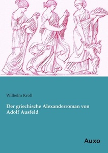 undefined, Der griechische Alexanderroman von Adolf Ausfeld