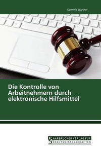 undefined, Die Kontrolle von Arbeitnehmern durch elektronische Hilfsmittel
