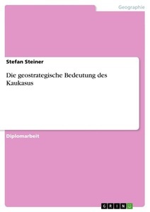 undefined, Die geostrategische Bedeutung des Kaukasus