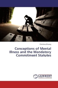undefined, Conceptions of Mental Illness and the Mandatory Commitment Statutes