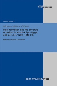 undefined, State formation and the structure of politics in Mamluk Syro-Egypt, 648 741 A.H./1250 - 1340  C.E.