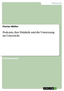 undefined, Podcasts, ihre Didaktik und die Umsetzung im Unterricht