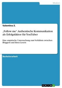 undefined, Follow me. Authentische Kommunikation als Erfolgsfaktor für YouTuber