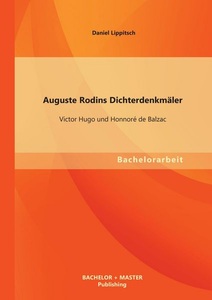 undefined, Auguste Rodins Dichterdenkmäler: Victor Hugo und Honnoré de Balzac